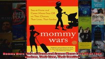 Read  Mommy Wars StayatHome and Career Moms Face Off on Their Choices Their Lives Their Full EBook Online Free