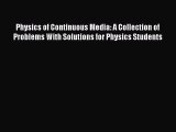 Read Physics of Continuous Media: A Collection of Problems With Solutions for Physics Students
