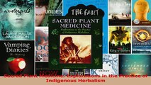 Sacred Plant Medicine Explorations in the Practice of Indigenous Herbalism