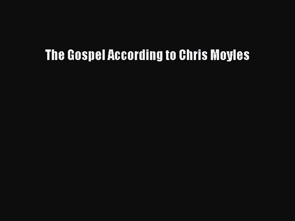 Read The Gospel According to Chris Moyles Ebook Free