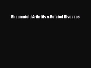 [PDF] Rheumatoid Arthritis & Related Diseases [Read] Full Ebook