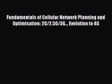 Read Fundamentals of Cellular Network Planning and Optimisation: 2G/2.5G/3G... Evolution to