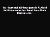 Read Introduction to Radio Propagation for Fixed and Mobile Communications (Artech House Mobile