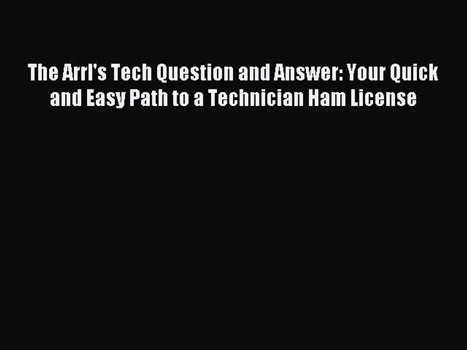 Download The Arrl's Tech Question and Answer: Your Quick and Easy Path to a Technician Ham