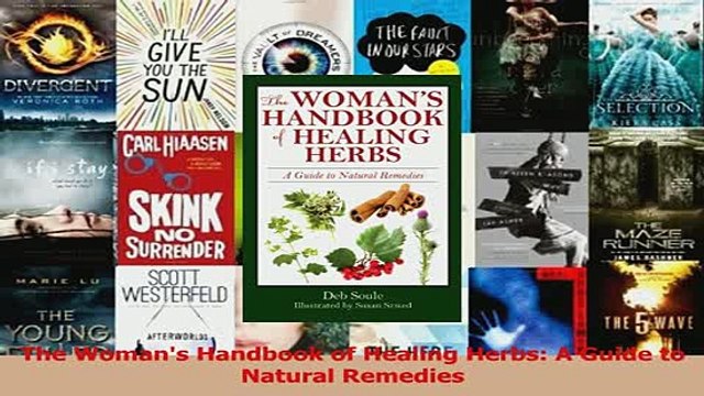 The Womans Handbook of Healing Herbs A Guide to Natural Remedies