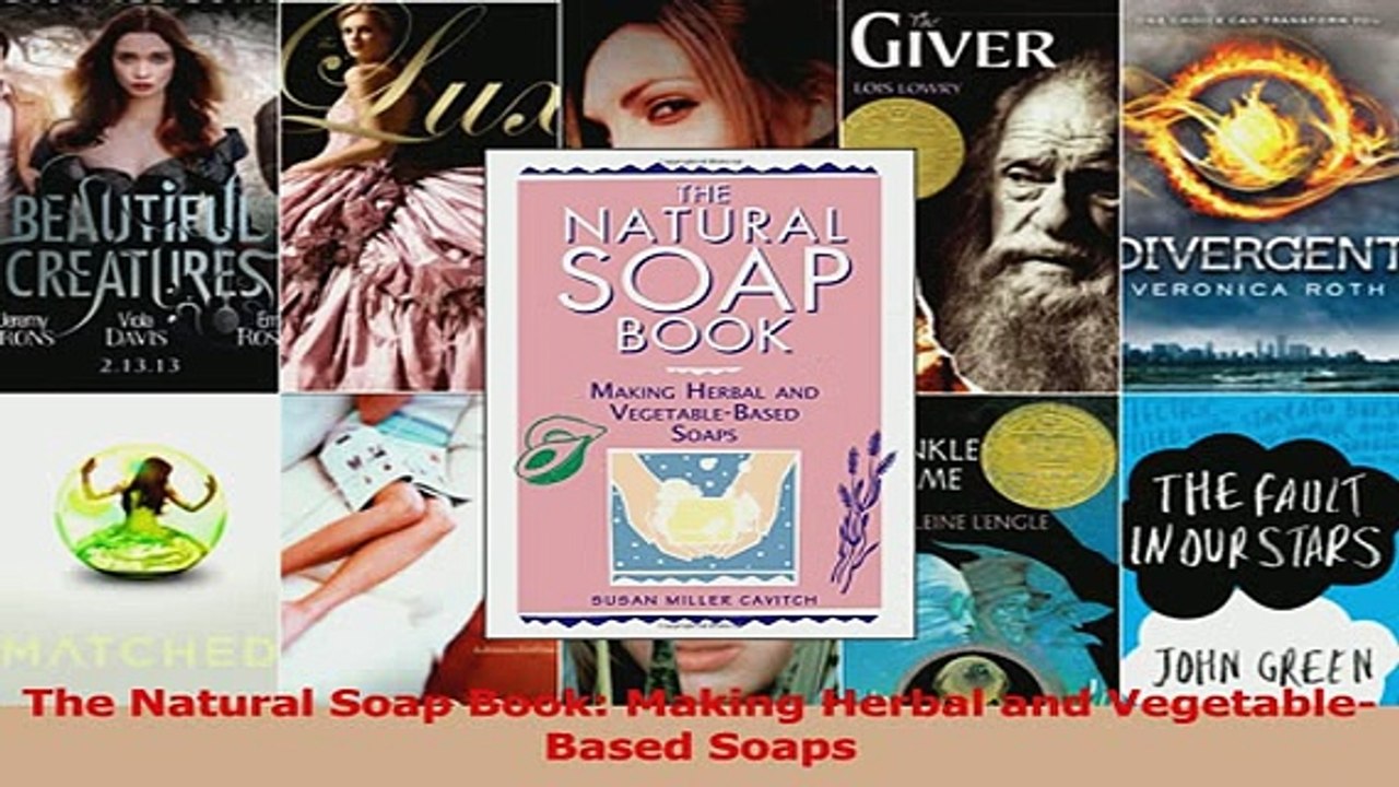 The Natural Soap Book Making Herbal and VegetableBased Soaps