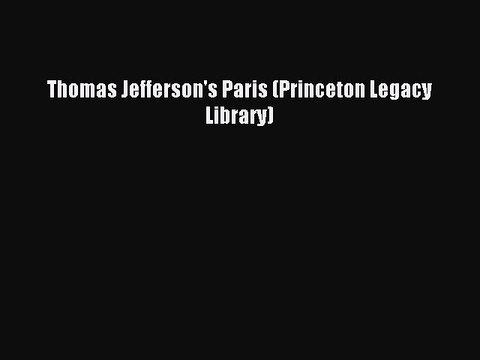 Download Thomas Jefferson's Paris (Princeton Legacy Library) PDF Free