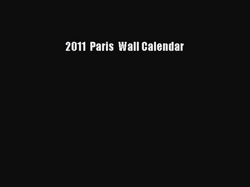 Read 2011  Paris  Wall Calendar Ebook Free