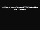 Read 365 Days in France Calendar 2009 (Picture-A-Day Wall Calendars) Ebook Free