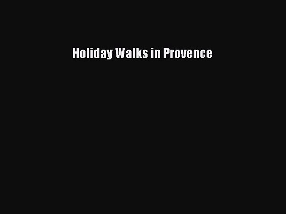 Read Holiday Walks in Provence Ebook Free