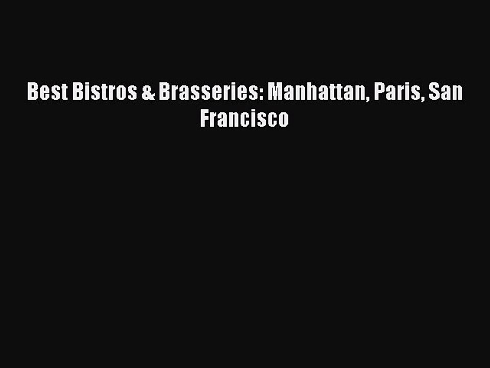 Download Best Bistros & Brasseries: Manhattan Paris San Francisco PDF Online