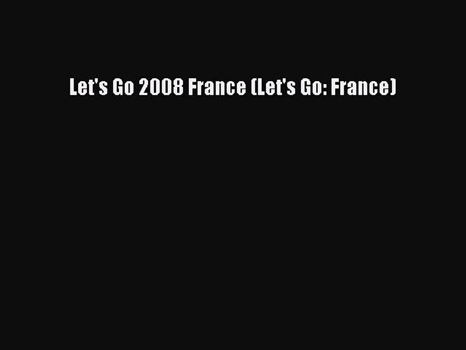 Read Let's Go 2008 France (Let's Go: France) PDF Free