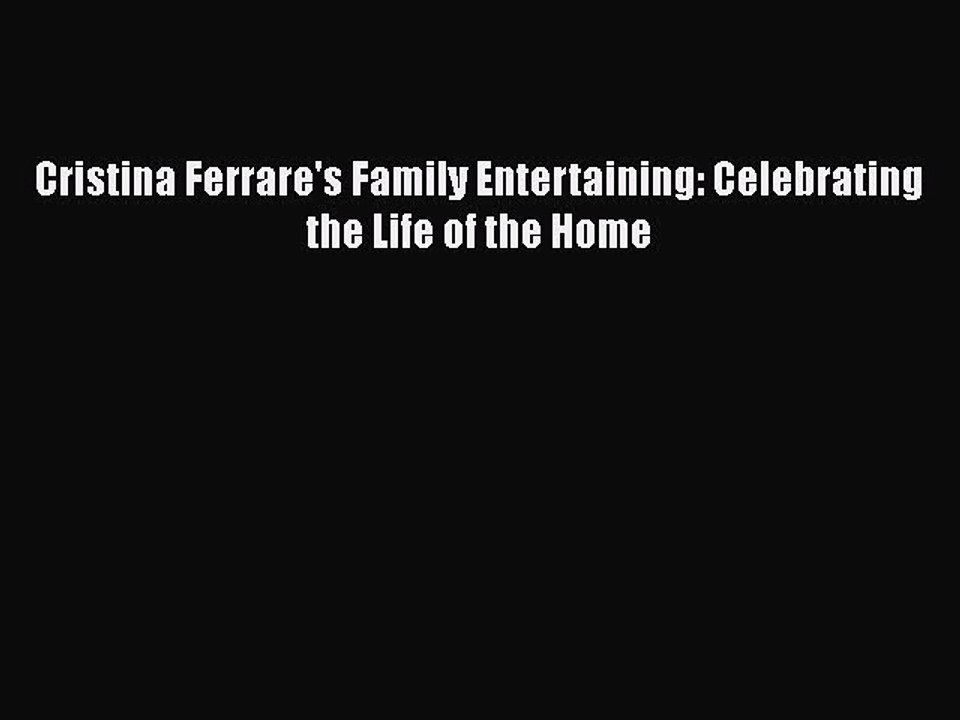 PDF Cristina Ferrare's Family Entertaining: Celebrating the Life of the Home  EBook