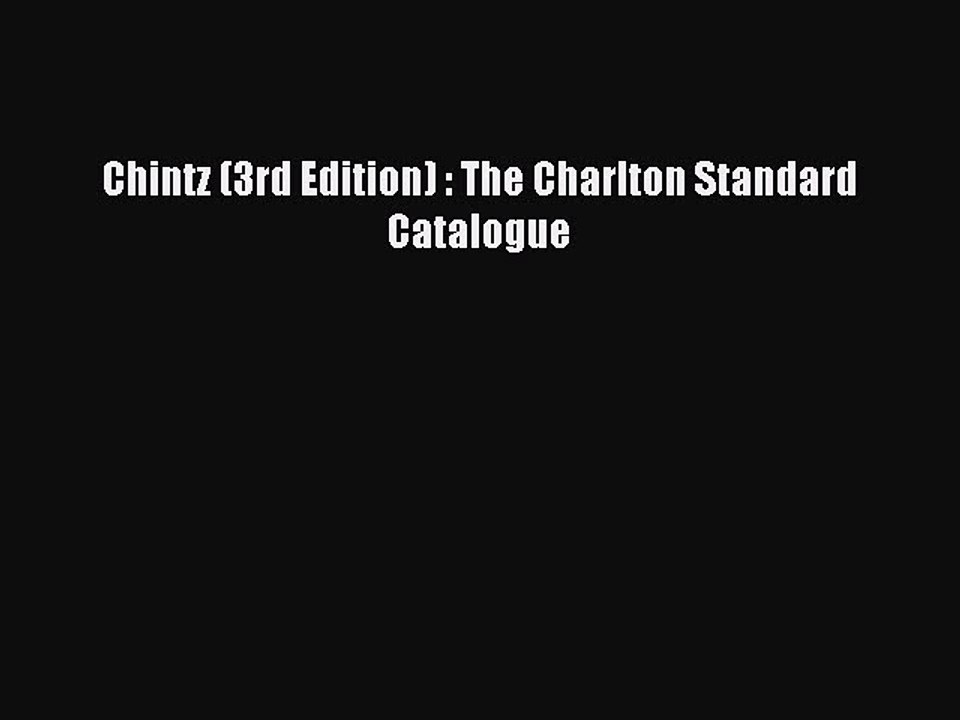 Read Chintz (3rd Edition) : The Charlton Standard Catalogue Ebook Free
