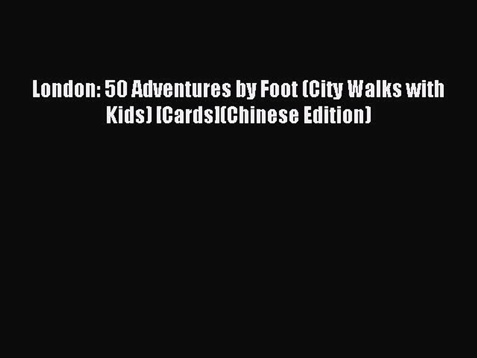 Read London: 50 Adventures by Foot (City Walks with Kids) [Cards](Chinese Edition) Ebook Free