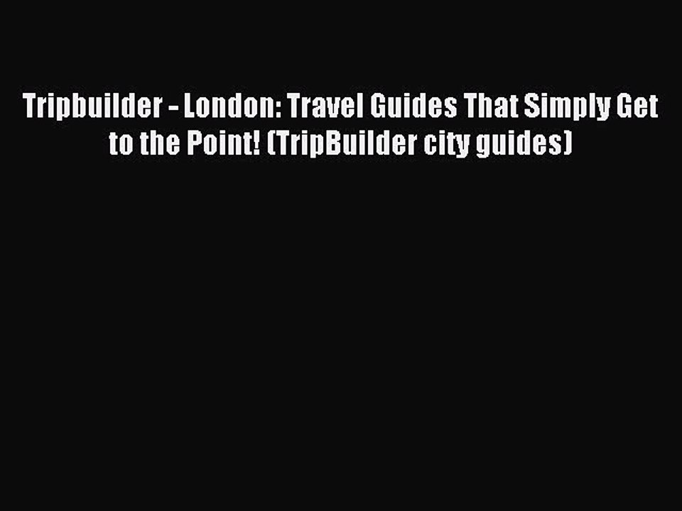 Read Tripbuilder - London: Travel Guides That Simply Get to the Point! (TripBuilder city guides)
