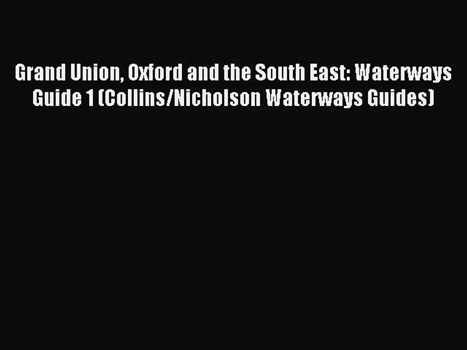 Read Grand Union Oxford and the South East: Waterways Guide 1 (Collins/Nicholson Waterways