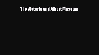 Read The Victoria and Albert Museum Ebook Free