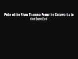 Download Pubs of the River Thames: From the Cotswolds to the East End Ebook Free