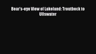 Read Bear's-eye View of Lakeland: Troutbeck to Ullswater Ebook Free