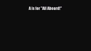 Read A is for All Aboard! Ebook