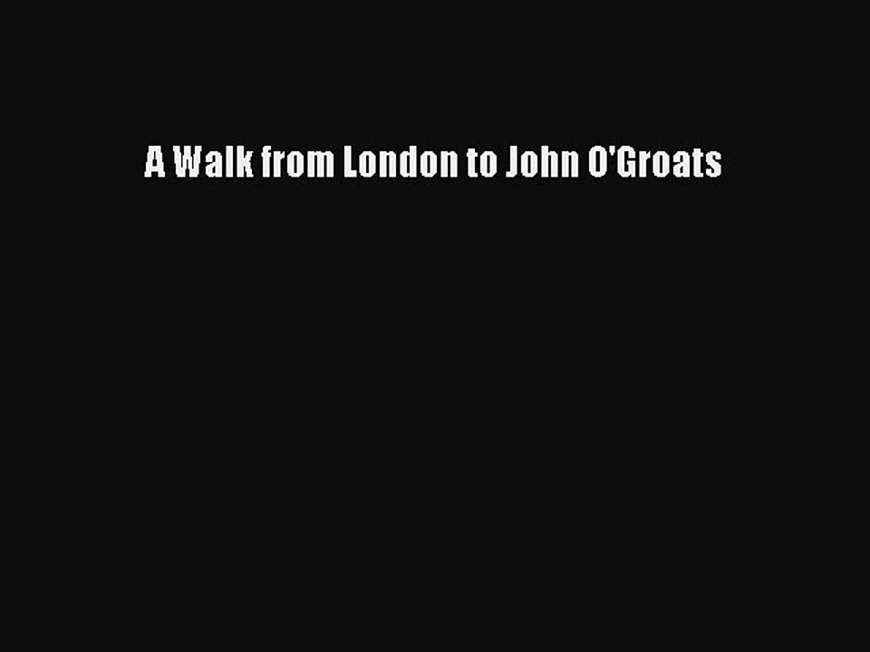 Read A Walk from London to John O'Groats Ebook Free