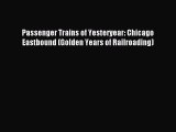 Read Passenger Trains of Yesteryear: Chicago Eastbound (Golden Years of Railroading) PDF Online