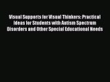 Read Visual Supports for Visual Thinkers: Practical Ideas for Students with Autism Spectrum