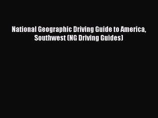 Read National Geographic Driving Guide to America Southwest (NG Driving Guides) Ebook Free