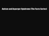Read Autism and Asperger Syndrome (The Facts Series) Ebook