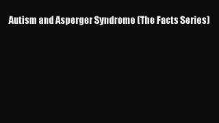 Read Autism and Asperger Syndrome (The Facts Series) Ebook