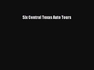 Download Six Central Texas Auto Tours Ebook Online