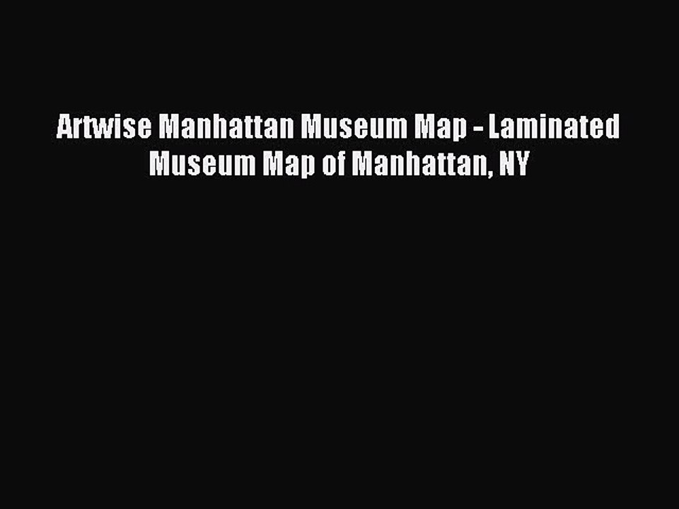 Read Artwise Manhattan Museum Map - Laminated Museum Map of Manhattan NY Ebook Free