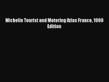 Read Michelin Tourist and Motoring Atlas France 1999 Edition Ebook Free
