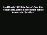 Read Rand McNally 2005 Motor Carrier's Road Atlas: United States Canada & Mexico (Rand Mcnally
