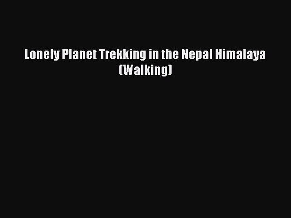 Read Lonely Planet Trekking in the Nepal Himalaya (Walking) Ebook Free