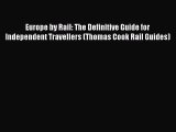 Read Europe by Rail: The Definitive Guide for Independent Travellers (Thomas Cook Rail Guides)