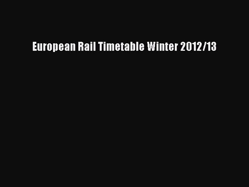 Download European Rail Timetable Winter 2012/13 Ebook Free