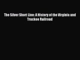 Read The Silver Short Line: A History of the Virginia and Truckee Railroad Ebook Free