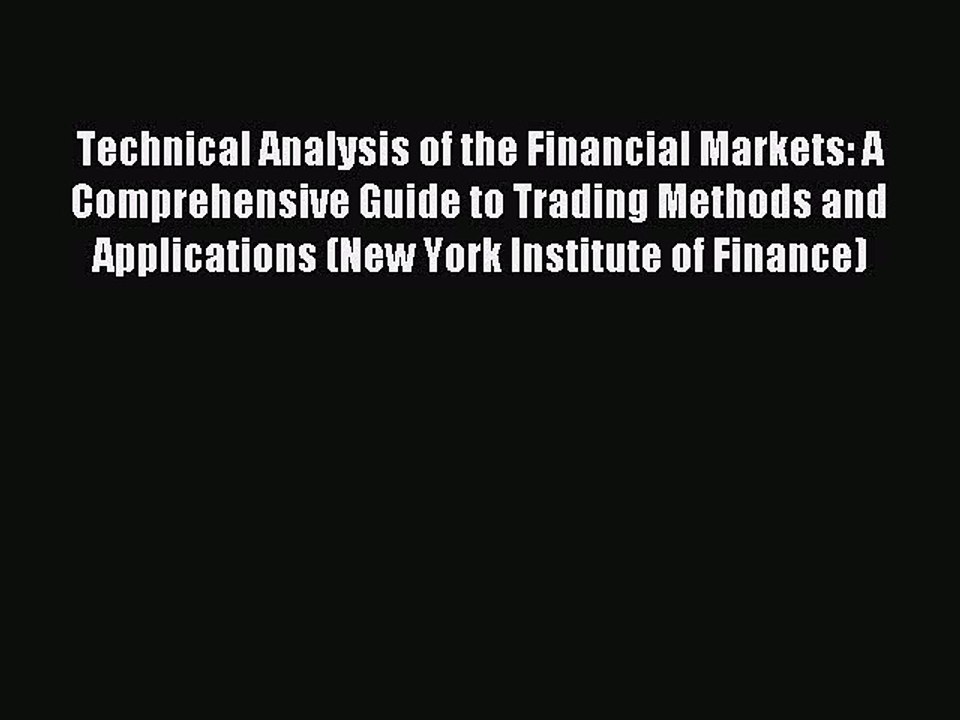[Download PDF] Technical Analysis of the Financial Markets: A Comprehensive Guide to Trading