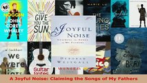 Download  A Joyful Noise Claiming the Songs of My Fathers Free Books