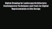 Read Digital Drawing for Landscape Architecture: Contemporary Techniques and Tools for Digital