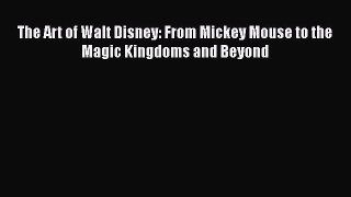 Download The Art of Walt Disney: From Mickey Mouse to the Magic Kingdoms and Beyond  Read Online