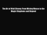 Download The Art of Walt Disney: From Mickey Mouse to the Magic Kingdoms and Beyond  Read Online