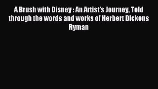 Download A Brush with Disney : An Artist's Journey Told through the words and works of Herbert