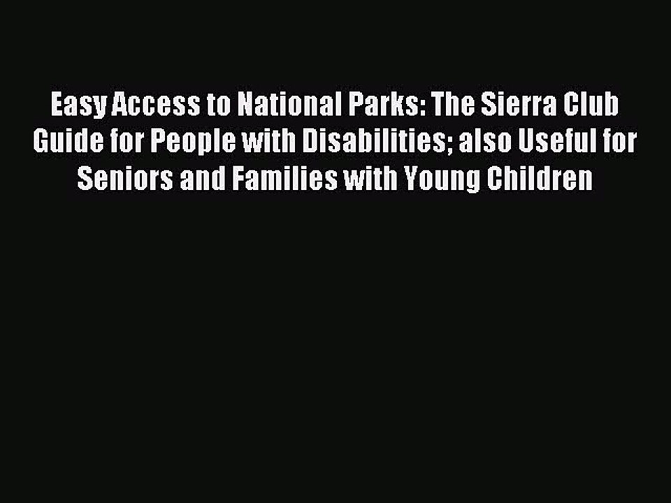 Read Easy Access to National Parks: The Sierra Club Guide for People with Disabilities also