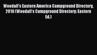 Read Woodall's Eastern America Campground Directory 2010 (Woodall's Campground Directory: Eastern