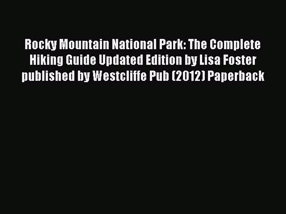 Read Rocky Mountain National Park: The Complete Hiking Guide Updated Edition by Lisa Foster