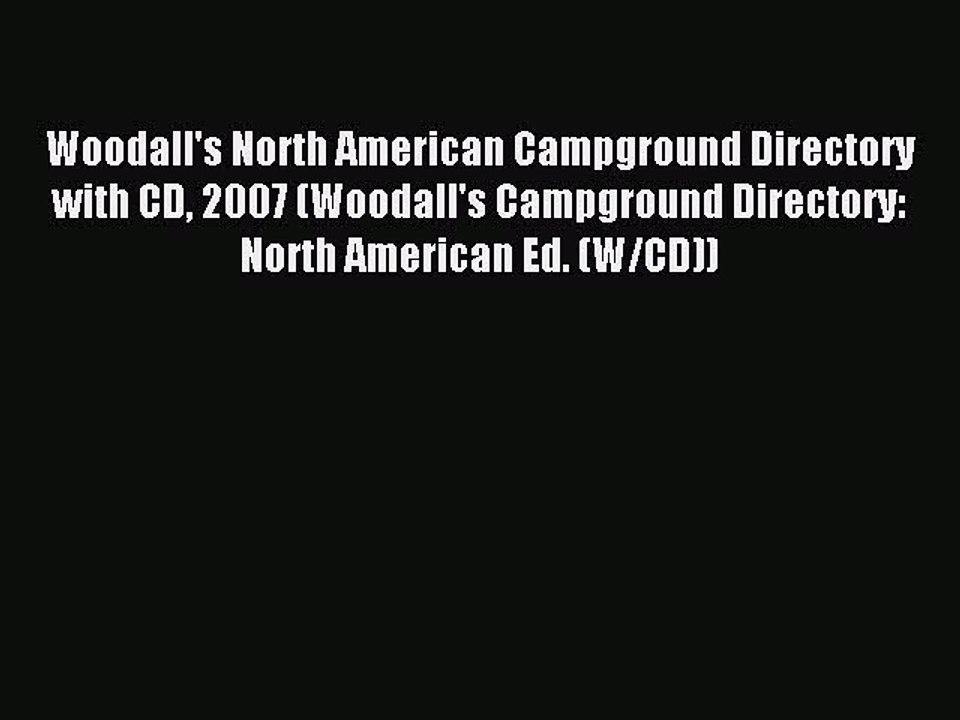Read Woodall's North American Campground Directory with CD 2007 (Woodall's Campground Directory: