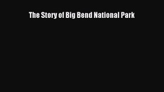 Read The Story of Big Bend National Park Ebook Free